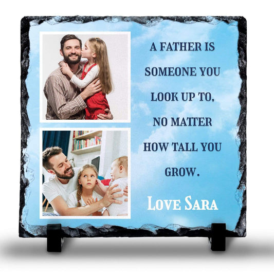 A Father is Someone You Look Up To Photo Rock Slate