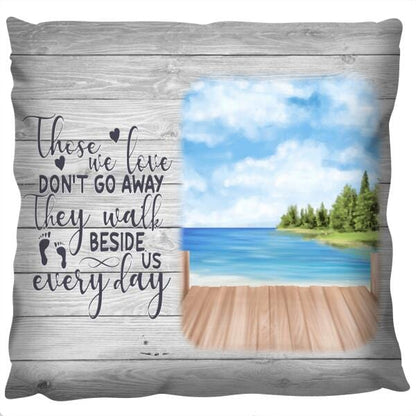Those We Love Don't Go Away Cushion